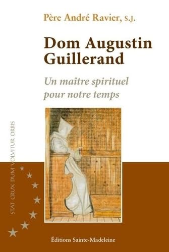 Dom Augustin Guillerand: Un maître spirituel pour notre temps von ABBAYE SAINTE MADELEINE DU BARROUX