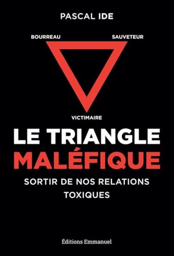 Le triangle maléfique : Victime, sauveteur, bourreau : sortir de nos relations toxiques: Victimaire, Sauveteur, Bourreau : sortir de nos relations toxiques von Emmanuel
