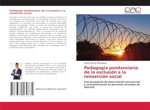 Pedagogía penitenciaria: de la exclusión a la reinserción social: Una propuesta de intervención psicosocial y socioemocional en personas privadas de libertad von Editorial Académica Española