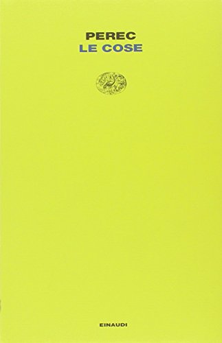 Le cose. Una storia degli anni Sessanta (Letture Einaudi, Band 34) Le cose. Una storia degli anni Sessanta (Letture Einaudi, Band 34)