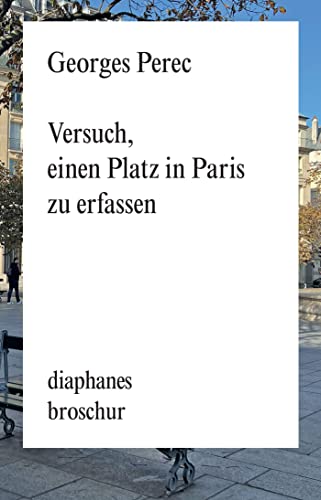 Versuch, einen Platz in Paris zu erfassen (diaphanes Broschur) von Diaphanes