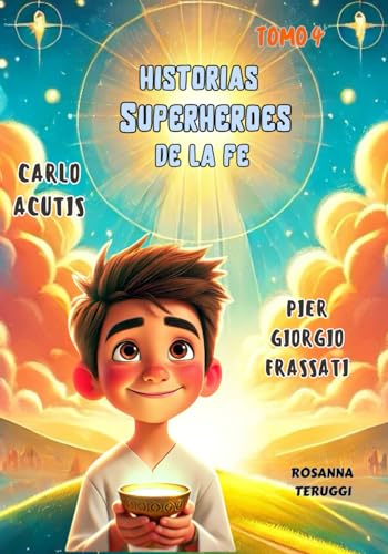 Carlo Acutis y Pier Giorgio Frassati: Historias Superheroes de la fe. Tomo 4 von Independently published