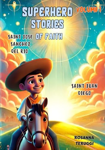 "Miracles and Courage: Saint Juan Diego and Saint José Sánchez del Río": Superheroe Stories of Faith Volume 1. (SUPERHERO STORIES OF FAITH) von Independently published