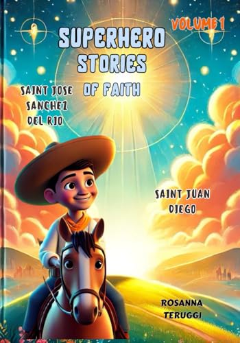 Superhero Stories of Faith: Volume 1. Saint Juan Diego and Saint Jose Sanchez del Rio. von Independently published