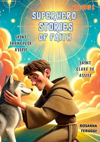 Superhero Stories of Faith: Volume 2. Saint Francis of Assisi and Saint Clare of Assisi von Independently published