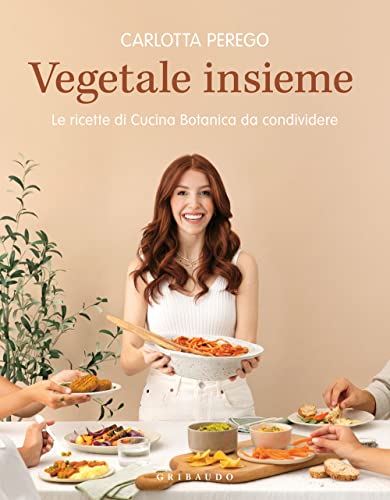 Vegetale insieme. Le ricette di Cucina Botanica da condividere (Sapori e fantasia) von Gribaudo