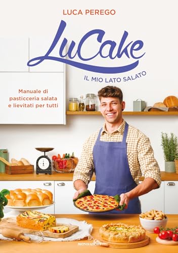 LuCake. Il mio lato salato. Manuale di pasticceria salata e lievitati per tutti. Ediz. illustrata (Vivere meglio) von Mondadori