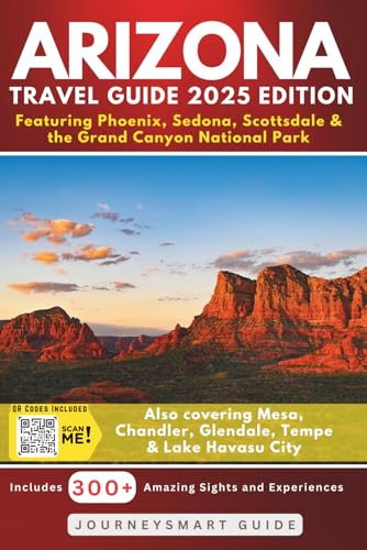 Arizona Travel Guide – Featuring Phoenix, Sedona, Scottsdale & the Grand Canyon National Park: Also covering Mesa, Chandler, Glendale, Tempe & Lake Havasu City von Independently published