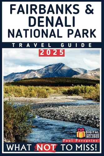 Fairbanks & Denali National Park – What NOT to Miss: The Ultimate Travel Guide to Every Must-See Attraction in the Heart of Alaska (Grey Edition) (What NOT to Miss! Travel Guides) von Independently published