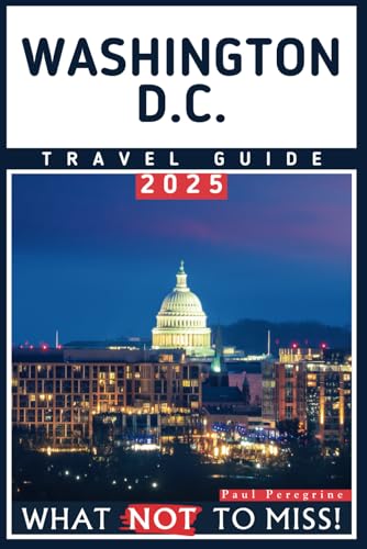 Washington, D.C. – What NOT to Miss: The Ultimate Travel Guide to Every Must-See Attraction in the Nation’s Capital (Gray Edition) (What NOT to Miss! Travel Guides) von Independently published