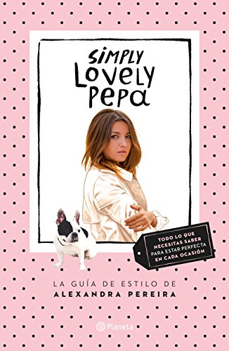 Simply lovely Pepa : la guía de estilo de Alexandra Pereira (Prácticos) von Editorial Planeta