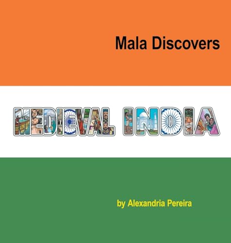 Mala Discovers Medieval India: The Mystery of History von AuthorHouse
