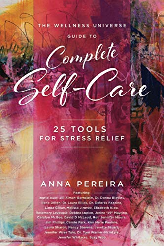 The Wellness Universe Guide to Complete Self-Care: 25 Tools for Stress Relief von Brave Healer Productions