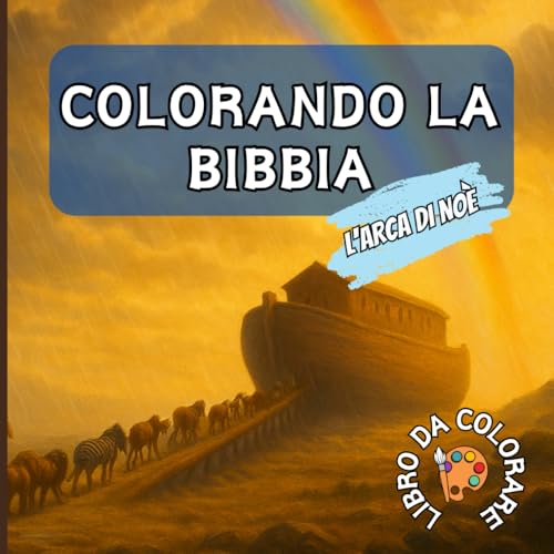 L'Arca di Noè - Colorando la Bibbia: LIBRO DA COLORARE von Independently published