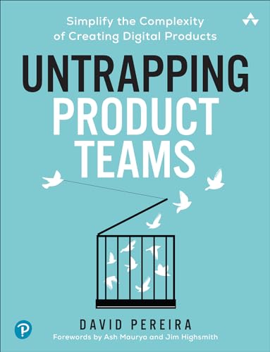 Untrapping Product Teams: Simplify the Complexity of Creating Digital Products: Simplify the Complexity of Creating Digital Products von Pearson