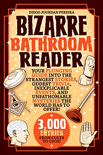 Bizarre Bathroom Reader: Your Plunging Guide into the Strangest Stories, Oddest Trivia, Inexplicable Events, and Unfathomable Mysteries the World Has to Offer! von Racehorse