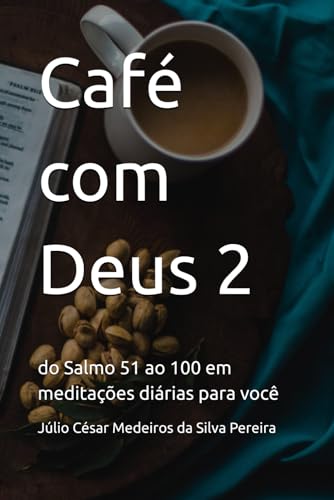 Café com Deus 2: do Salmo 51 ao 100 em meditações diárias para você (Café com Deus - Salmos) von Independently published