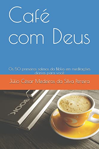 Café com Deus: Os 50 primeiros salmos da Bíblia em meditações diárias para você (Café Com Deus - Salmos)