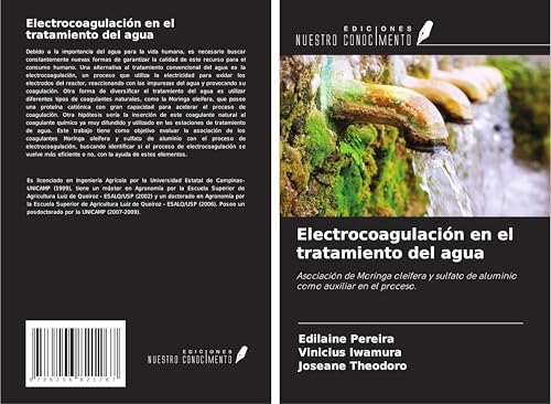 Electrocoagulación en el tratamiento del agua: Asociación de Moringa oleifera y sulfato de aluminio como auxiliar en el proceso. von Ediciones Nuestro Conocimiento