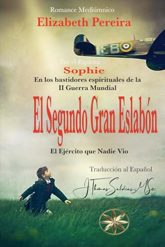El Segundo Gran Vínculo: En los bastidores de la Segunda Guerra Mundial El Segundo Gran Vínculo: En los bastidores de la Segunda Guerra Mundial von World Spiritist Institute