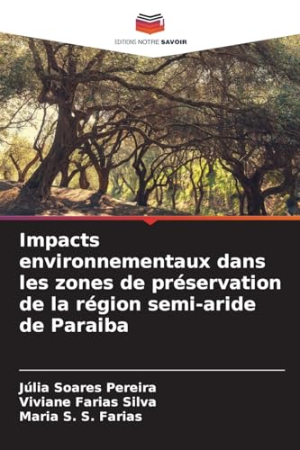 Impacts environnementaux dans les zones de préservation de la région semi-aride de Paraiba von Editions Notre Savoir
