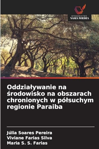 Oddzia¿ywanie na ¿rodowisko na obszarach chronionych w pó¿suchym regionie Paraiba: DE von Wydawnictwo Nasza Wiedza