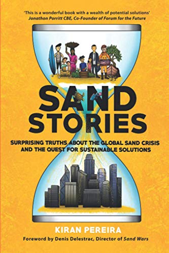 Sand Stories: Surprising truths about the global sand crisis and the quest for sustainable solutions Sand Stories: Surprising truths about the global sand crisis and the quest for sustainable solutions