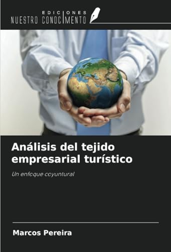 Análisis del tejido empresarial turístico: Un enfoque coyuntural von Ediciones Nuestro Conocimiento