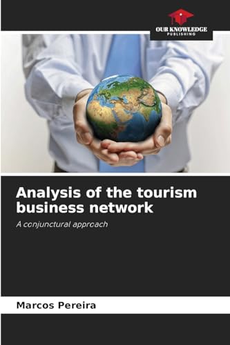 Analysis of the tourism business network: A conjunctural approach von Our Knowledge Publishing