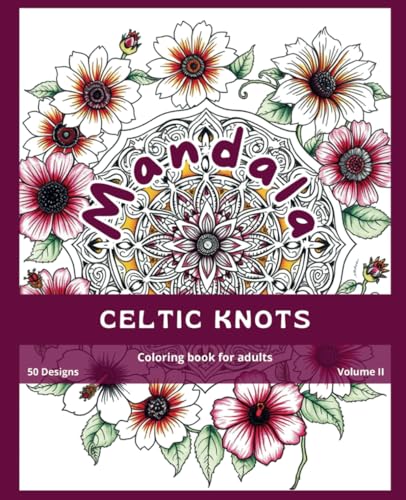 Celtic Knots Mandalas - Coloring book for Adults - Vol. II: Mindfulness coloring book (Mandalas Adult Coloring Books - designs for stress relief and mindfulness.) von Independently published