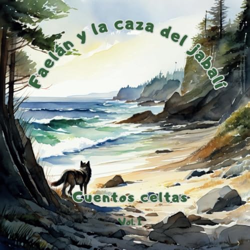 Faelán y la caza del jabalí: Cuentos celtas - Vol. I Faelán y la caza del jabalí: Cuentos celtas - Vol. I von Independently published