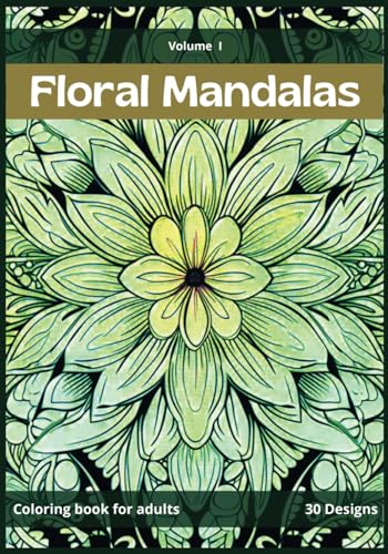 Floral mandala coloring book for adults - Vol. I: Comfy days coloring book. Perfect for meditation. (Mandalas Adult Coloring Books - designs for stress relief and mindfulness.) von Independently published