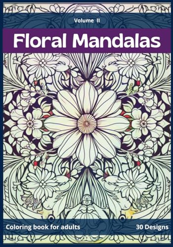 Floral mandala coloring book for adults - Vol. II: Comfy days coloring book. Perfect for meditation. (Mandalas Adult Coloring Books - designs for stress relief and mindfulness.) von Independently published