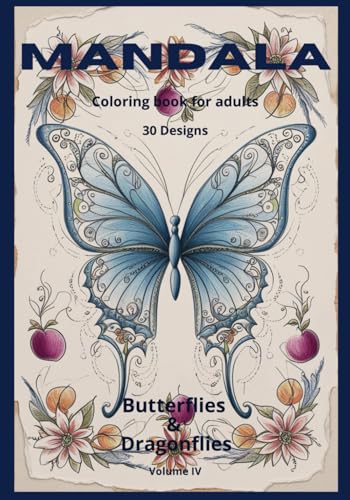 Mandala - Butterflies & Dragonflies - Coloring Book for Adults - Vol. IV: New Collection of Stress Relieving Mandalas Featuring Butterflies & ... - designs for stress relief and mindfulness.) von Independently published