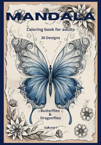 Mandala - Butterflies & Dragonflies - Coloring book for Adults - Vol. I: Stress Relieving Mandalas (Mandalas Adult Coloring Books - designs for stress relief and mindfulness.) von Independently published