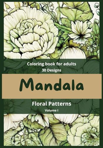 Mandala - Floral Patterns - Coloring Book for Adults: Coloring pages for anxiety relief and a stress-relieving mandala (Mandalas Adult Coloring Books - designs for stress relief and mindfulness.) von Independently published