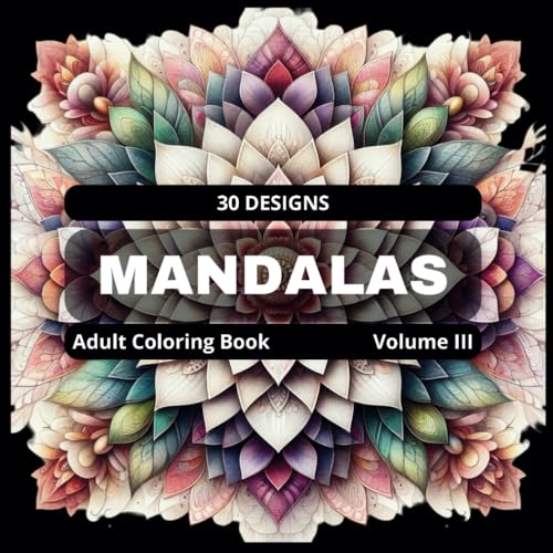 Mandalas - Coloring book for Adults - Vol. III: Stress Relieving Mandala (Mandalas Adult Coloring Books - designs for stress relief and mindfulness.) von Independently published
