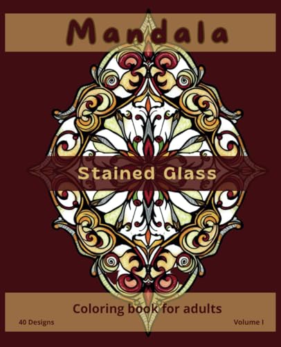 Stained glass mandala coloring book for adults - Vol. I: Comfy days coloring book. Perfect for meditation. (Mandalas Adult Coloring Books - designs for stress relief and mindfulness.) von Independently published