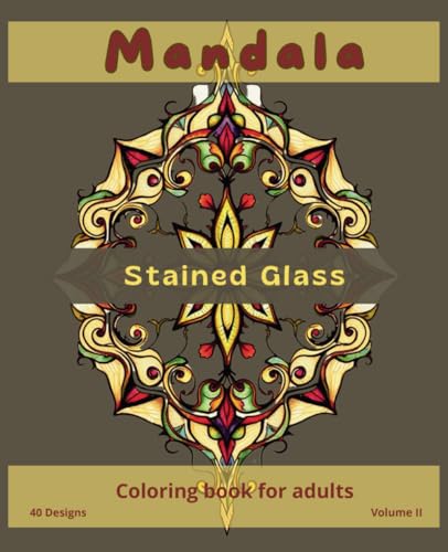 Stained glass mandala coloring book for adults - Vol. II: Comfy days coloring book. Perfect for meditation. (Mandalas Adult Coloring Books - designs for stress relief and mindfulness.) von Independently published