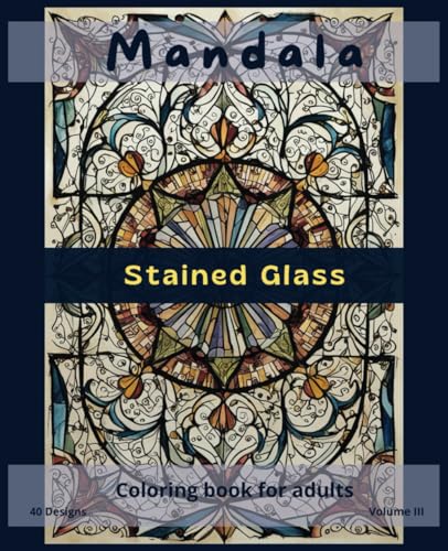 Stained glass mandala coloring book for adults - Vol. III: Comfy days coloring book. Perfect for meditation. (Mandalas Adult Coloring Books - designs for stress relief and mindfulness.) von Independently published