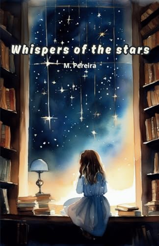 Whispers of the Stars: A story of a girl in love with the stars. (The whispers) von Independently published