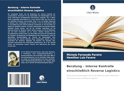 Beratung - Interne Kontrolle einschließlich Reverse Logistics: Technischer Beratungsbericht für den Bereich interne Kontrolle mit Schwerpunkt auf Reverse Logistics von Verlag Unser Wissen