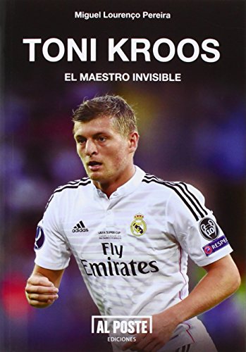 Toni Kroos : el maestro invisible von AL POSTE EDICIONES (UDL)