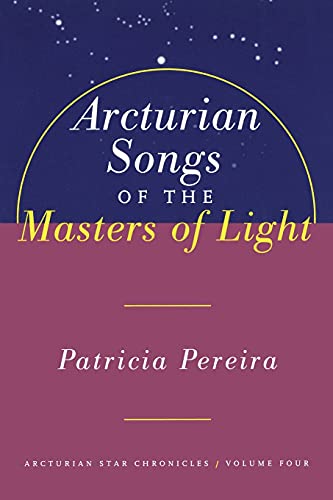 Arcturian Songs Of The Masters Of Light: Arcturian Star Chronicles, Volume Four (Arcturian Star Chronicles, 4, Band 4) von Atria Books/Beyond Words