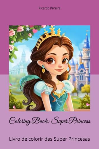 Coloring Book: Super Princess: Livro de colorir das Super Princesas von Independently published