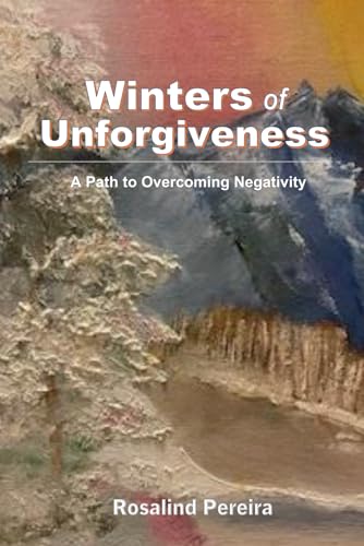 Winters of Unforgiveness: A Path to Overcoming Negativity Winters of Unforgiveness: A Path to Overcoming Negativity von self