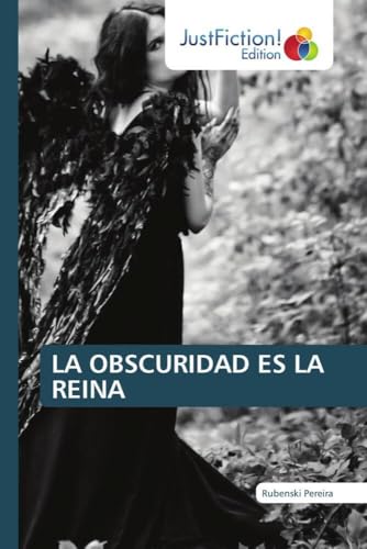 LA OBSCURIDAD ES LA REINA LA OBSCURIDAD ES LA REINA von JustFiction Edition