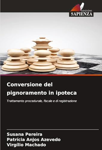 Conversione del pignoramento in ipoteca: Trattamento procedurale, fiscale e di registrazione von Edizioni Sapienza