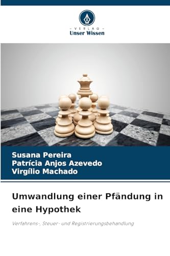 Umwandlung einer Pfändung in eine Hypothek: Verfahrens-, Steuer- und Registrierungsbehandlung von Verlag Unser Wissen