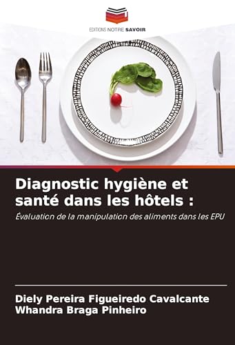 Diagnostic hygiène et santé dans les hôtels :: Évaluation de la manipulation des aliments dans les EPU von Editions Notre Savoir
